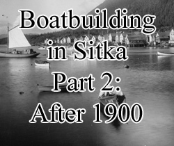 Boatbuilding in Sitka Part 2